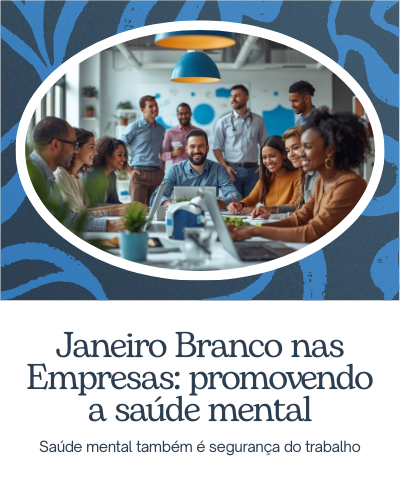 Janeiro Branco nas Empresas: o movimento que está salvando vidas, reduzindo afastamentos e protegendo organizações de passivos milionários